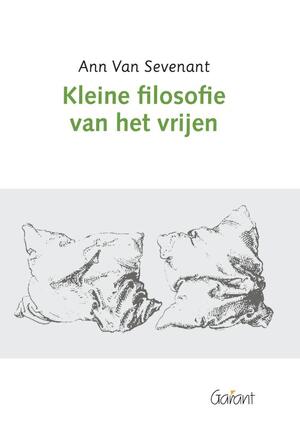 Kleine filosofie van het vrijen - Ann Van Sevenant Kleine filosofie van het vrijen - Ann Van Sevenant