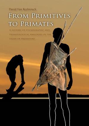 From primitives to primates - David van Reybrouck