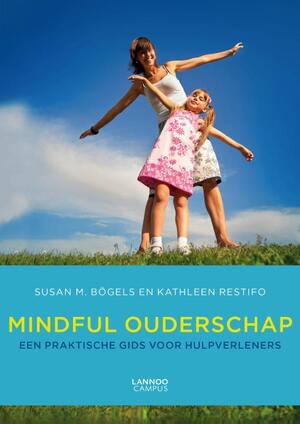 Mindfull ouderschap - Susan Bogels, Kathleen Restifo