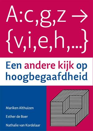 Een andere kijk op hoogbegaafdheid - Mariken Althuizen, Esther de Boer, Nathalie van Kordelaar Een andere kijk op hoogbegaafdheid - Mariken Althuizen, Esther de Boer, Nathalie van Kordelaar