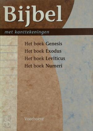 Bijbel met kanttekeningen / 1 Het boek Genesis - Het boek Exodus - Het boek Leviticus - Het boek Numeri - Unknown