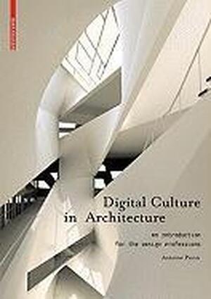 Digital Culture in Architecture - Antoine Picon