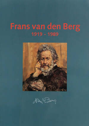 Frans van den Berg 1919-1989 - J. van der Boogaard, J. Beilen