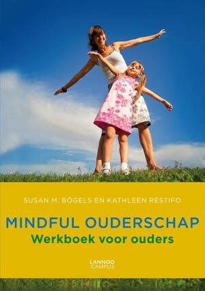 Mindful ouderschap - Susan Bogels, Kathleen Restifp