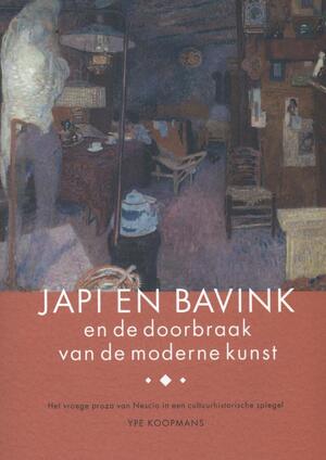 Japi en Bavink en de doorbraak van de moderne kunst - Ype Koopmans