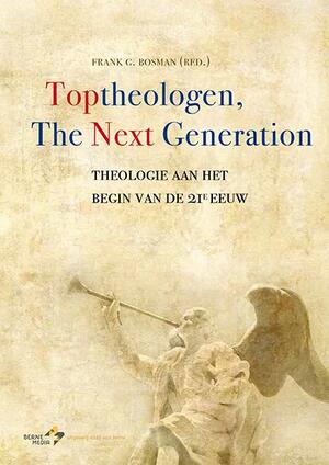 Toptheologen.The next generation - Frank G. Bosman [Red.]