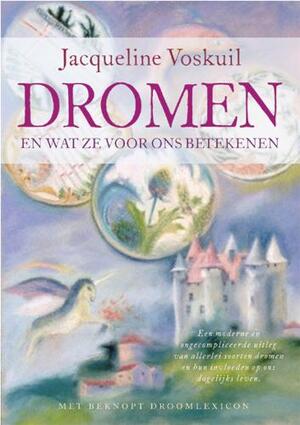 Dromen en wat ze voor ons betekenen - Jacqueline Voskuil Dromen en wat ze voor ons betekenen - Jacqueline Voskuil