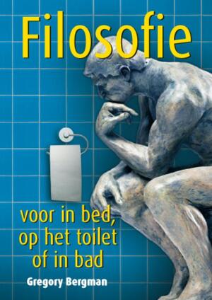 Filosofie voor in bed, op het toilet of in bad - G. Bergman Filosofie voor in bed, op het toilet of in bad - G. Bergman