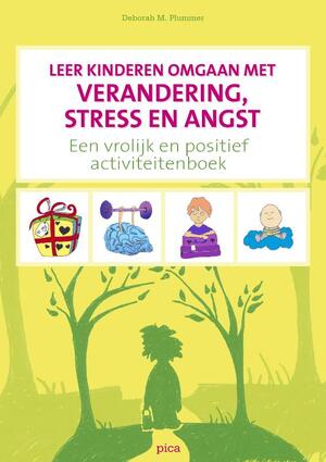 Leer kinderen omgaan met verandering, stress en angst - D.M. Plummer, Deborah M. Plummer Leer kinderen omgaan met verandering, stress en angst - D.M. Plummer, Deborah M. Plummer