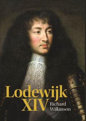 Lodewijk XIV - Richard Wilkinson Lodewijk XIV - Richard Wilkinson