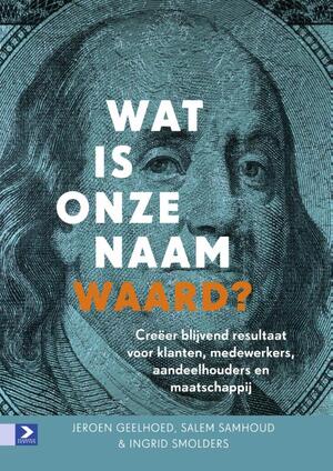 Wat is onze naam waard? - Jeroen Geelhoed, Salem Samhoud, Ingrid Smolders