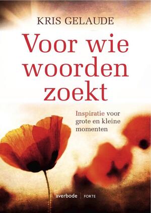 Voor wie woorden zoekt - K. Gelaude Voor wie woorden zoekt - K. Gelaude