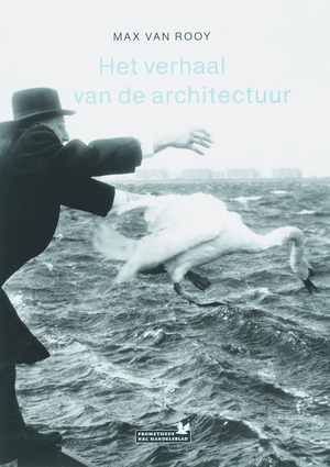 Het verhaal van de architectuur - Max van Rooy