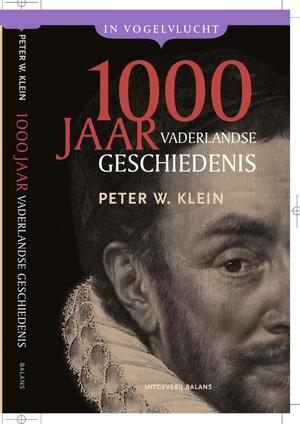 1000 jaar vaderlandse geschiedenis - Peter W. Klein 1000 jaar vaderlandse geschiedenis - Peter W. Klein