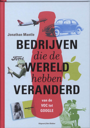 Bedrijven die de wereld hebben veranderd - Jonathan Mantle