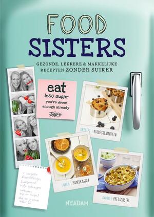 Foodsisters: gezonde, lekkere & makkelijke recepten zonder suiker - Janneke Koeman, Amande Koeman Foodsisters: gezonde, lekkere & makkelijke recepten zonder suiker - Janneke Koeman, Amande Koeman