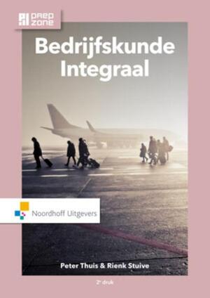 Bedrijfskunde integraal - Peter Thuis, Rienk Stuive Bedrijfskunde integraal - Peter Thuis, Rienk Stuive