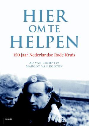 Hier om te helpen - Ad van Liempt, Margot Kooten Hier om te helpen - Ad van Liempt, Margot Kooten