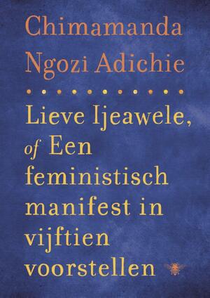 Lieve Ijeawele - Chimamanda Ngozi Adichie Lieve Ijeawele - Chimamanda Ngozi Adichie