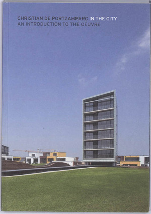 Christian de Portzamparc in the city an introduction to the oeuvre - Hans van Dijk Christian de Portzamparc in the city an introduction to the oeuvre - Hans van Dijk