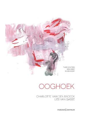 Ooghoek - Charlotte Van den Broeck, Lies Van Gasse Ooghoek - Charlotte Van den Broeck, Lies Van Gasse