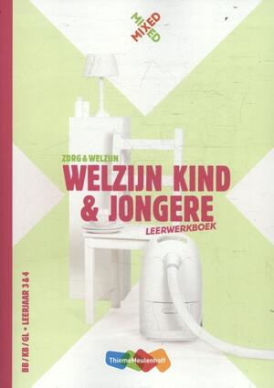 MIXED vmbo Welzijn kind en jongere - Lisette van Engelen, Lizet Penson, Chantal Visser, Karin Swinkels MIXED vmbo Welzijn kind en jongere - Lisette van Engelen, Lizet Penson, Chantal Visser, Karin Swinkels