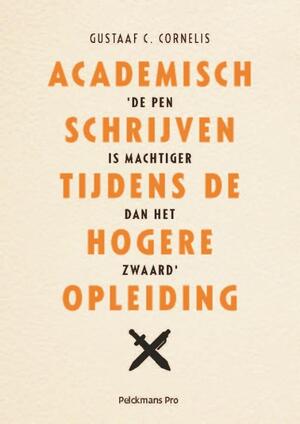 Academisch schrijven tijdens de hogere opleiding - Gustaaf C. Cornelis Academisch schrijven tijdens de hogere opleiding - Gustaaf C. Cornelis