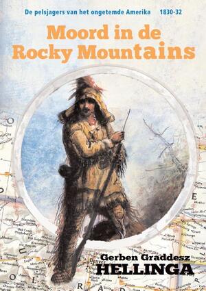 Moord in de Rocky Mountains - Gerben Graddesz Hellinga Moord in de Rocky Mountains - Gerben Graddesz Hellinga