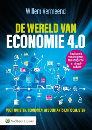 De wereld van economie 4.0 - Willem Vermeend De wereld van economie 4.0 - Willem Vermeend