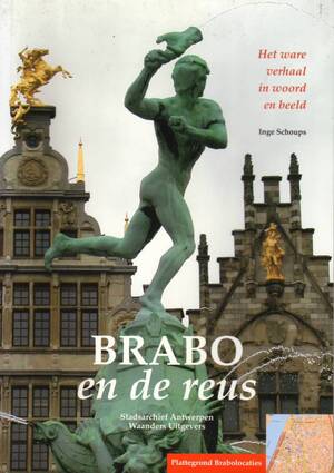 Brabo en de reus - Inge Schoups, Anouck Jonckheere, Roberte van Haute Brabo en de reus - Inge Schoups, Anouck Jonckheere, Roberte van Haute