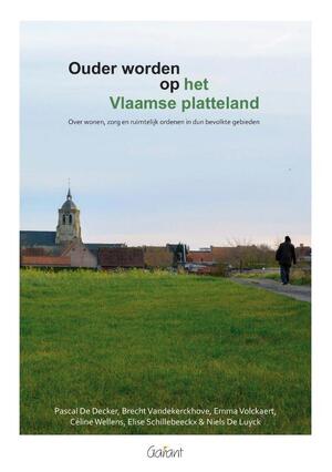 Ouder worden op het Vlaamse platteland. Over wonen,zorg en ruimtelijk ordenen in dunbevolkte gebieden - P. De Decker, B. Vandekerckhove, E. Volckaert, C. Wellens Ouder worden op het Vlaamse platteland. Over wonen,zorg en ruimtelijk ordenen in dunbevolkte gebieden - P. De Decker, B. Vandekerckhove, E. Volckaert, C. Wellens