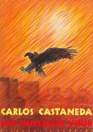 Het innerlijke vuur - Carlos. Castaneda Het innerlijke vuur - Carlos. Castaneda