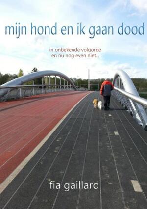 mijn hond en ik gaan dood - Fia Gaillard