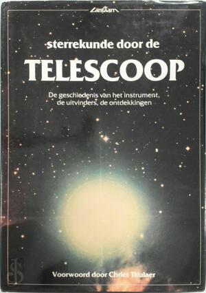 Sterrekunde door de Telescoop - Richard Learner, Chriet Titulaer, Jo Thomas, R. Valentijn, Marja Stoepman
