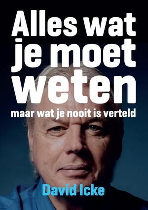 Alles wat je moet weten maar wat je nooit is verteld - David Icke Alles wat je moet weten maar wat je nooit is verteld - David Icke