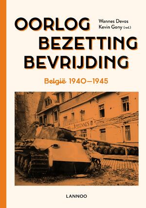 Oorlog, Bezetting, Bevrijding - Wannes Devos, Kevin Gony Oorlog, Bezetting, Bevrijding - Wannes Devos, Kevin Gony