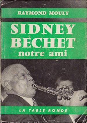 Sidney Bechet - Raymond Mouly