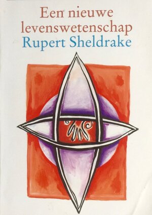 Een nieuwe levenswetenschap - Rupert Sheldrake, Jan R. de Weille Een nieuwe levenswetenschap - Rupert Sheldrake, Jan R. de Weille