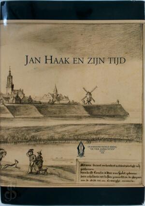 Jan Haak en zijn tijd - W.N.Th.M.B Gielen, A.J.H.M. Prinsen