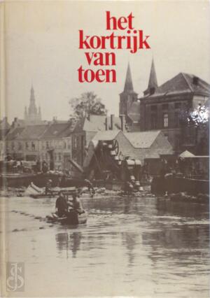 Het Kortrijk van toen - Raoul De Paepe, Joseph Ghyoot