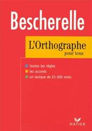 L'orthographe pour tous - Bescherelle L'orthographe pour tous - Bescherelle