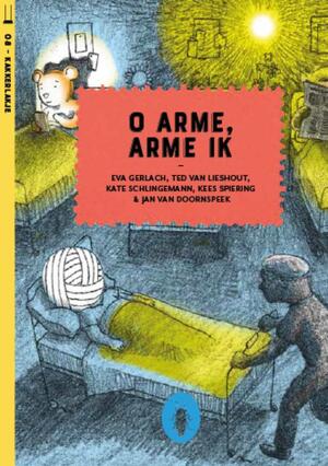 O arme, arme ik (set van 6) - Kate Schlingemann, Eva Gerlach, Ted van Lieshout, Kees Spiering O arme, arme ik (set van 6) - Kate Schlingemann, Eva Gerlach, Ted van Lieshout, Kees Spiering