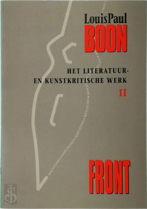 Het literatuur- en kunstkritische werk - Lodewijk Paul Aalbrecht Boon, Louis Paul Boon, Ernst Bruinsma, Dirk de Geest, Kris Humbeeck Het literatuur- en kunstkritische werk - Lodewijk Paul Aalbrecht Boon, Louis Paul Boon, Ernst Bruinsma, Dirk de Geest, Kris Humbeeck