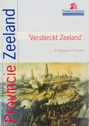 Versterckt Zeeland - P. Stockman, P. Evergers Versterckt Zeeland - P. Stockman, P. Evergers