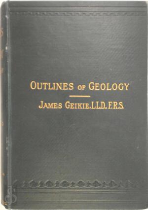 Outlines of the Geology - James Geikie Outlines of the Geology - James Geikie