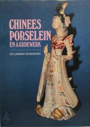 Chinees porselein en aardewerk - D.F. Lunsingh Scheurleer Chinees porselein en aardewerk - D.F. Lunsingh Scheurleer