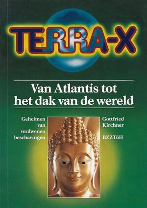 Terra-X: Van Atlantis tot het dak van de wereld. Geheimen van verdwenen beschavingen - Gottfried Kirchner