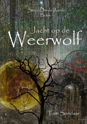 Jacht op de weerwolf - Tom Sondaar