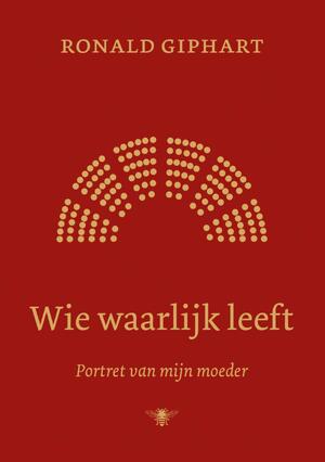 Wie waarlijk leeft - Ronald Giphart Wie waarlijk leeft - Ronald Giphart