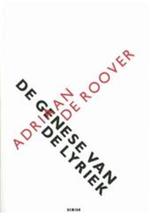 De genese van de lyriek [met opdracht] - Adriaan de Roover, Geert [Inl.] Buelens